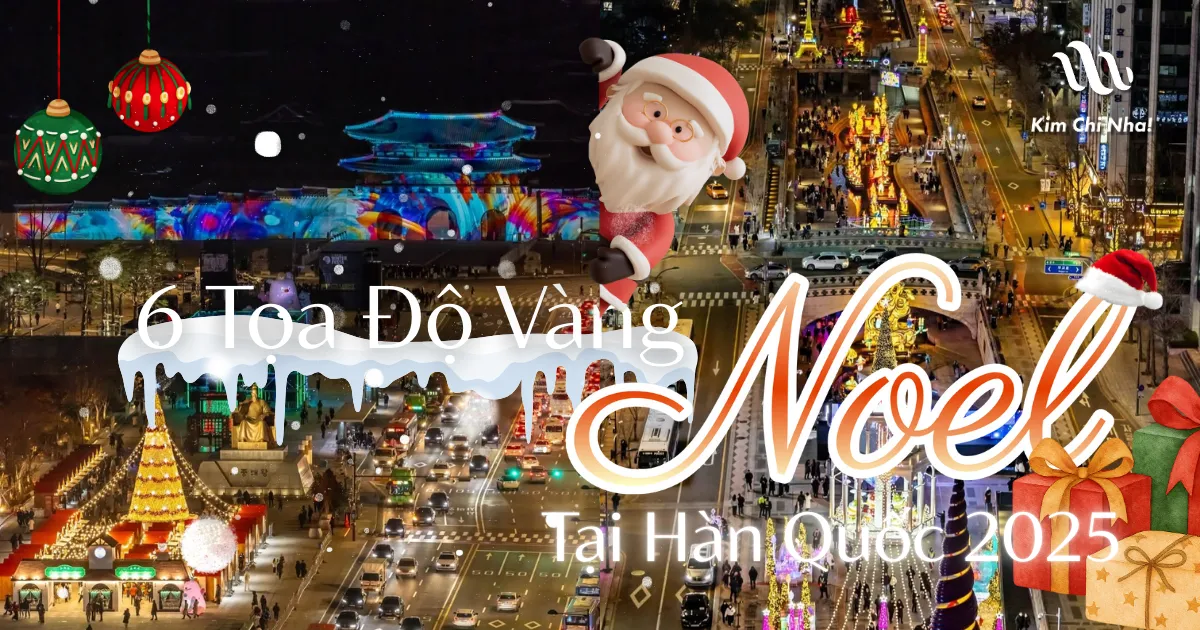 6 Tọa Độ Vàng Mùa Noel Tại Hàn Quốc 2025 