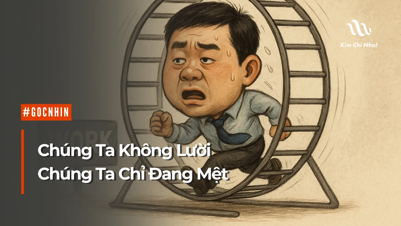 Chúng Ta Không Lười Chúng Ta Chỉ Đang Mệt