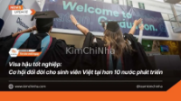 Visa hậu tốt nghiệp: Cơ hội đổi đời cho sinh viên Việt tại hơn 10 nước phát triển