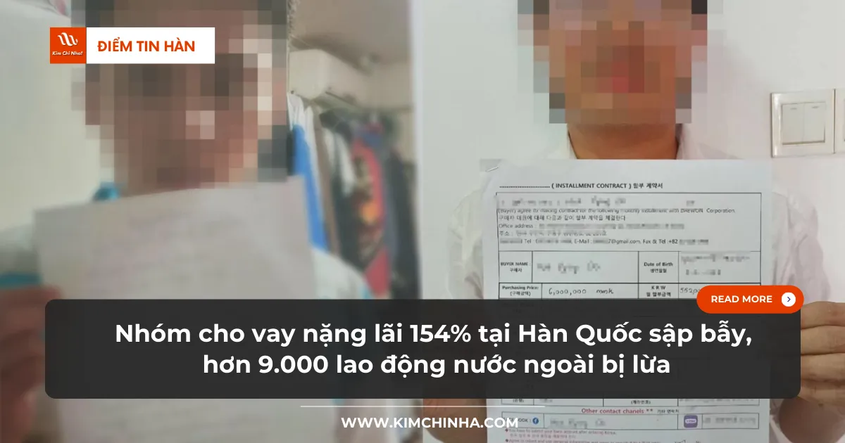 Nhóm cho vay nặng lãi 154% tại Hàn Quốc sập bẫy, hơn 9.000 lao động nước ngoài bị lừa
