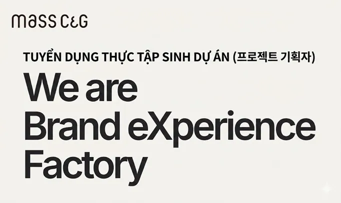 매스씨앤지 TUYỂN DỤNG THỰC TẬP SINH DỰ ÁN (프로젝트 기획자) TẠI SEOUL