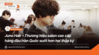 Juno Hair – Thương hiệu salon cao cấp hàng đầu Hàn Quốc suốt hơn hai thập kỷ