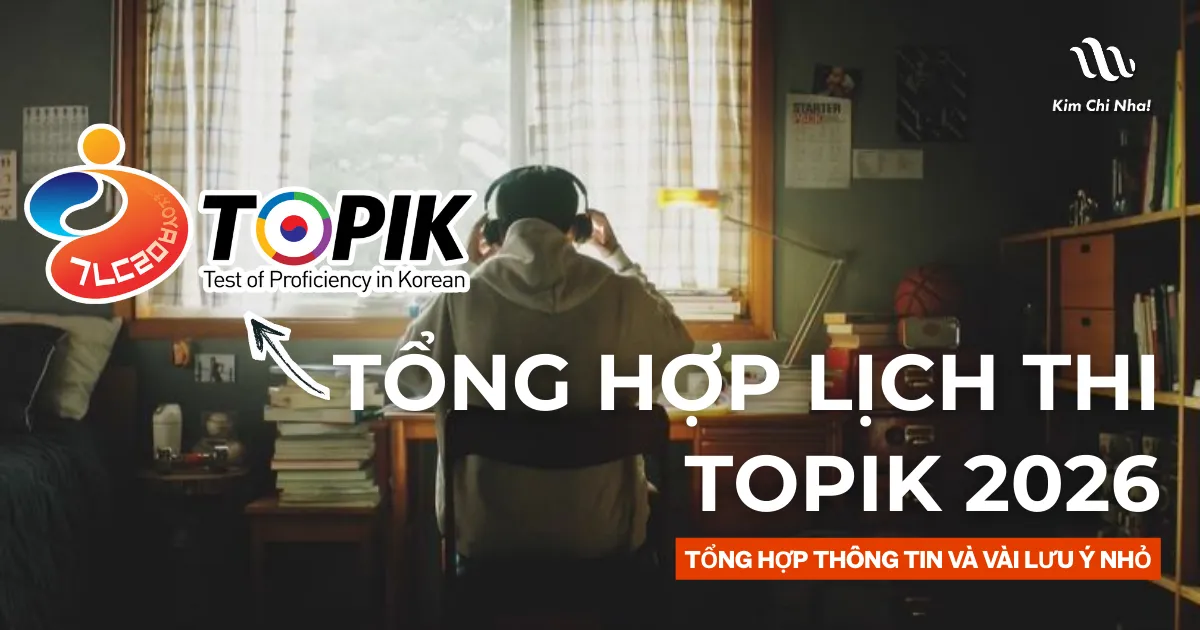 Lịch thi TOPIK 2026: Tổng hợp thông tin và vài lưu ý nhỏ
