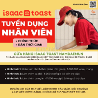 이삭토스트 남대문점 (Isaac Toast Namdaemun) tuyển nhân viên chính thức và bán thời gian