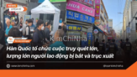 Hàn Quốc tổ chức cuộc truy quét lớn, lượng lớn người lao động bị bắt và trục xuất