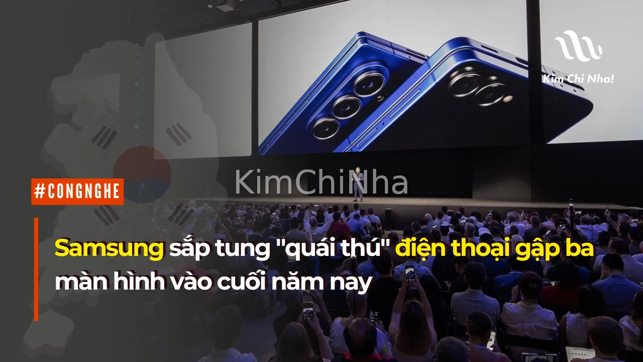 Samsung sắp tung "quái thú" điện thoại gập ba màn hình vào cuối năm nay