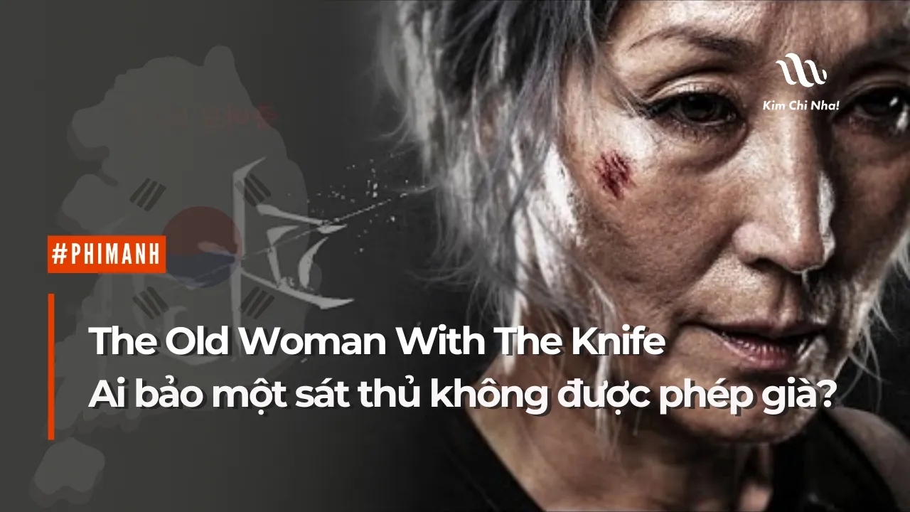 The Old Woman With The Knife: Ai bảo một sát thủ không được phép già?