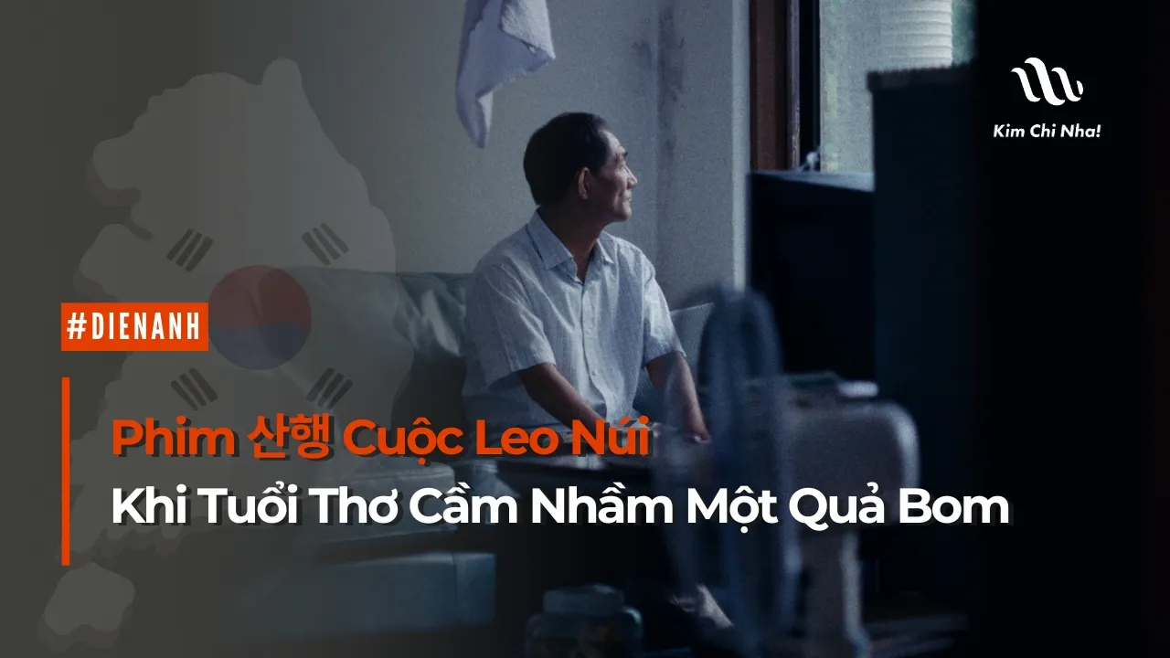 Khi Tuổi Thơ Cầm Nhầm Một Quả Bom: Nỗi Im Lặng Lạnh Người Trong “산행 Cuộc Leo Núi”