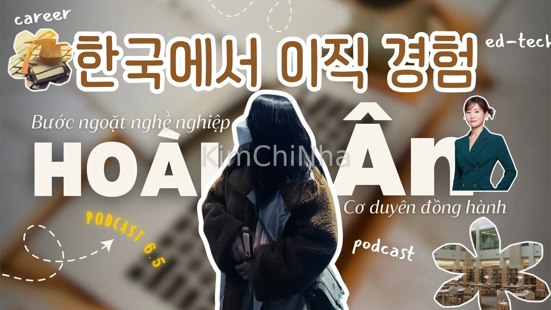 [Podcast] Bước Ngoặt Nghề Nghiệp và Cơ Duyên Đồng Hành – 한국에서 이직 경험