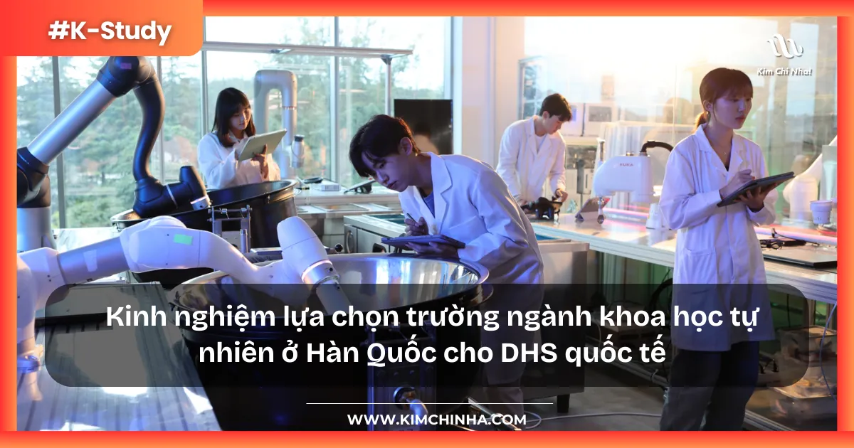 Kinh nghiệm lựa chọn trường ngành khoa học tự nhiên ở Hàn Quốc cho du học sinh quốc tế